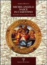 Andrea Manetti - Michelangelo nasce in Casentino. Storia delle contese tra Chiusi e Caprese
