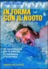 Emmett Hines - In forma con il nuoto. 60 esercitazioni per la velocità, la resistenza e la tecnica