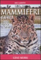Marco Lambertini - Guida dei mammiferi d'Africa e guida pratica al safari