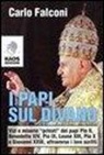 Carlo Falconi - I Papi sul divano. Vizi e miserie «privati» dei papi Pio II, Benedetto XIV, Pio IX, Leone XIII, Pio X e Giovanni XXIII, attraverso i loro scritti