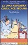 Nicoletta Costa - La luna Giovanna gioca agli indiani