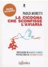 Paolo Moretti - La cicogna che sconfisse l'aviaria