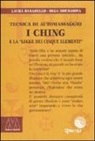 Laura Baradello, Olga Doubasova - I Ching. Tecnica di automassaggio e la legge dei cinque elementi. Con DVD