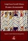 Luigi L. Cavalli Sforza, Luigi Luca Cavalli Sforza - Il caso e la necessità. Ragioni e limiti della diversità genetica