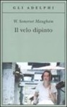 W. Somerset Maugham - Il velo dipinto