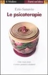 Ezio Sanavio - Le psicoterapie. Che cosa sono e come possono aiutarci