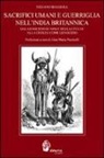 Stefano Beggiora - Sacrifici umani e guerriglia nell'India britannica. Dal genocidio in nome della civiltà come genocidio