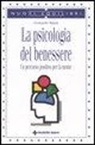 Leonardo Milani - La psicologia del benessere. Un percorso positivo per la mente