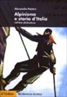 Alessandro Pastore - Alpinismo e storia d'Italia. Dall'unità alla Resistenza