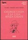 Earl D. Biggers - Charlie Chan e la casa senza chiavi