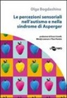 Olga Bogdashina - Le percezioni sensoriali nell'autismo e nella sindrome di Asperger