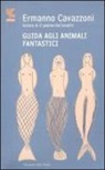 Ermanno Cavazzoni - Guida agli animali fantastici