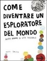 Keri Smith - Come diventare un esploratore del mondo