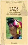 Claudio Bussolino - Laos. L'antica Asia bagnata dalla Madre delle Acque