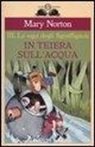 Mary Norton, S. Riglietti - In teiera sull'acqua. La saga degli Sgraffìgnoli