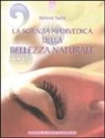 Melanie Sachs - La scienza ayurvedica della bellezza naturale