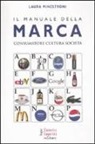 Laura Minestroni - Il manuale della marca. Consumatore cultura società