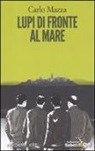 Carlo Mazza - Lupi di fronte al mare