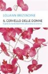 Louann Brizendine - Il cervello delle donne
