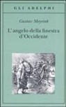 Gustav Meyrink - L' angelo della finestra d'Occidente