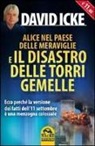 David Icke - Alice nel paese delle meraviglie e il disastro delle Torri Gemelle. Ecco perché la versione ufficiale dei fatti dell'11 settembre è una menzogna colossale