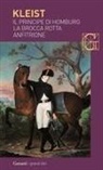 Heinrich von Kleist, I. A. Chiusano - La brocca rotta-Anfitrione-Il principe di Homburg-Der zerbrochene Krug-Amphitryon-Prinz Friedrich von Homburg. Testo tedesco a fronte