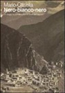Mario Casella - Nero-bianco-nero. Un viaggio tra le montagne e la storia del Caucaso