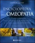 Andrew Lockie - Enciclopedia dell'omeopatia. La guida completa per la famiglia ai medicinali e ai trattamenti omeopatici