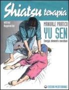 Wilfried Rappenecker - Shiatsuterapia. Yu sen. Energia, elementi e meridiani. Manuale pratico