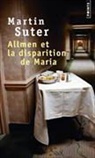 Martin Suter, Olivier Mannoni, Martin Suter, Martin (1948-....) Suter, SUTER MARTIN - ALLMEN ET LA DISPARITION DE MARIA