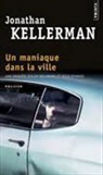 Frédéric Grellier, JONATHAN KELLERMAN, Jonathan Kellerman, Jonathan (1949-....) Kellerman, Kellerman Jonathan - Une enquête d'Alex Delaware et Milo Sturgis. Un maniaque dans la ville