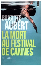 Brigitte Aubert, Brigitte (1956-....) Aubert, AUBERT BRIGITTE, Brigitte Aubert - La mort au Festival de Cannes