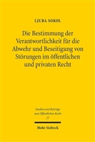 Ljuba Sokol - Die Bestimmung der Verantwortlichkeit für die Abwehr und Beseitigung von Störungen im öffentlichen und privaten Recht