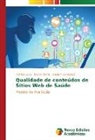 Joaquim Gonçalves, Patrícia Leite, Álvaro Rocha - Qualidade de conteúdos de Sítios Web de Saúde