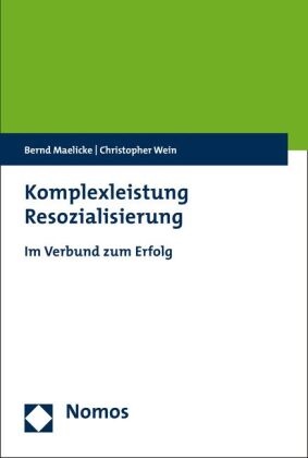 Bern Maelicke, Bernd Maelicke, Christopher Wein, Bern Maelicke, Bernd Maelicke - Komplexleistung Resozialisierung Im Verbund zum Erfolg