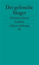 Christian Lehnert - Der gefesselte Sänger