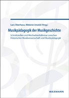 Lars Oberhaus, Melanie Unseld - Musikpädagogik der Musikgeschichte