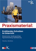 Tilman Rau, Ulrik Wörner, Ulrike Wörner, Literaturhaus Stuttgart - Praxismaterial: Erzählendes Schreiben im Unterricht