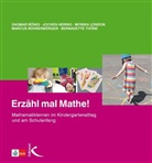 Dagma Bönig, Dagmar Bönig, Joche Hering, Jochen Hering, Monika London, Monika u a London... - Erzähl mal Mathe!