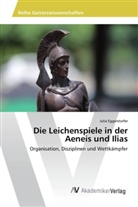 Julia Eggerstorfer - Die Leichenspiele in der Aeneis und Ilias