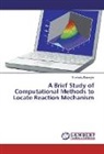 Snehasis Banerjee - A Brief Study of Computational Methods to Locate Reaction Mechanism