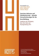 Sabine Baabe-Meijer, Werne Kuhlmeier, Werner Kuhlmeier, Johannes Meyser - Zwischen Inklusion und Akademisierung - aktuelle Herausforderungen für die Berufsbildung
