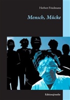 Herbert Friedmann - Mensch, Mücke