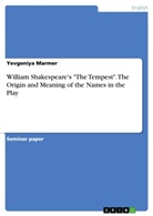 Yevgeniya Marmer - William Shakespeare's "The Tempest". The Origin and Meaning of the Names in the Play