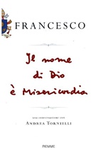 Francesco (Jorge Mario Bergoglio), Franziskus, Andrea Tornielli - Il nome di Dio è Misericordia