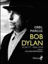 Greil Marcus - Bob Dylan. Scritti 1968-2010