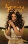 Rosemary Rogers - Dolce amore selvaggio