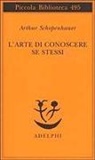 Arthur Schopenhauer, F. Volpi - L' arte di conoscere se stessi