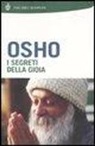 Osho, S. A. Videha - I segreti della gioia