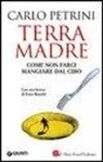Carlo Petrini - Terra madre. Come non farci mangiare dal cibo. Con DVD